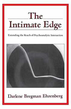 The Intimate Edge: Extending the Reach of Psychoanalytic Interaction