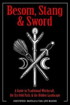 Besom, Stang & Sword: A Guide to Traditional Witchcraft, the Six-Fold Path & the Hidden Landscape
