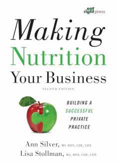Making Nutrition Your Business: Building a Successful Private Practice