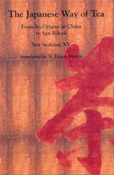 The Japanese Way of Tea: From Its Origins in China to Sen Rikyu