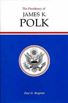 The Presidency of James K. Polk (American Presidency Series)