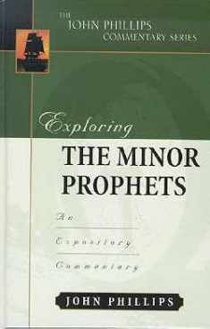 Exploring the Minor Prophets (John Phillips Commentary Series)