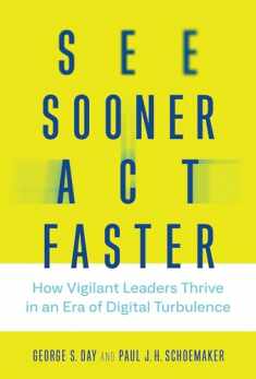 See Sooner, Act Faster: How Vigilant Leaders Thrive in an Era of Digital Turbulence (Management on the Cutting Edge)