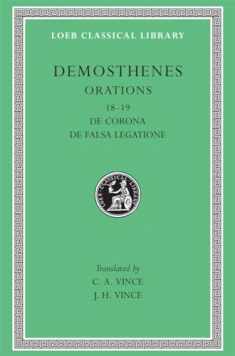 Orations: De Corona, De Falsa Legatione (Loeb Classical Library, No. 155) (Volume II)