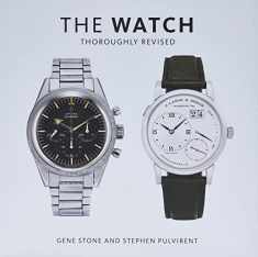 The Watch, Thoroughly Revised: The Art and Craft of Watchmaking