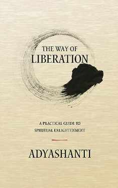 The Way of Liberation: A Practical Guide to Spiritual Enlightenment