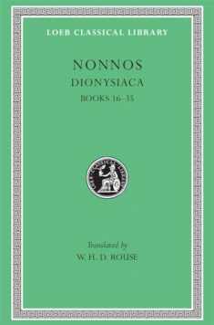 Nonnos: Dionysiaca, Volume II, Books 16-35 (Loeb Classical Library No. 354)