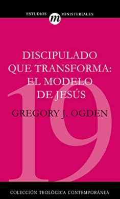 Discipulado que transforma: El Modelo De Jesus (Spanish Edition)