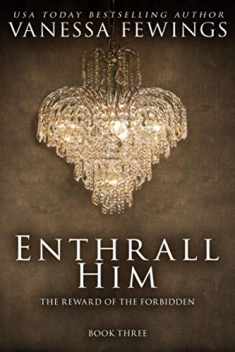Enthrall Him: Book 3 (Enthrall Sessions)