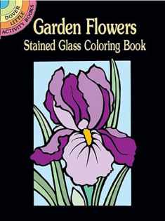 Garden Flowers Mini Stained Glass Coloring Book (Dover Little Activity Books: Flowers)