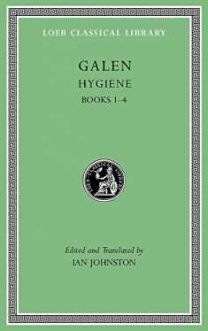 Hygiene, Volume I: Books 1–4 (Loeb Classical Library)
