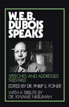W.E.B. Du Bois Speaks: Speeches and Addresses 1920-1963