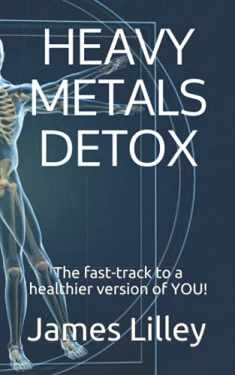 HEAVY METALS DETOX: The fast-track to a healthier version of YOU!