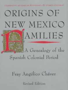 Origins of New Mexico Families: A Genealogy of the Spanish Colonial Period
