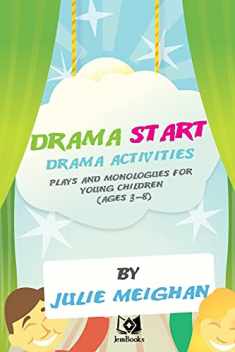 Drama Start! Drama Activities, Plays and Monologues for Young Children, Ages 3-8