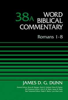 Romans 1-8, Volume 38A (38) (Word Biblical Commentary)