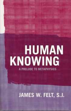 Human Knowing: A Prelude to Metaphysics