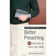 One Year to Better Preaching: 52 Exercises to Hone Your Skills