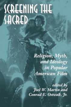 Screening The Sacred: Religion, Myth, And Ideology In Popular American Film