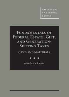 Fundamentals of Federal Estate, Gift, and Generation-Skipping Taxes: Cases and Materials (American Casebook Series)