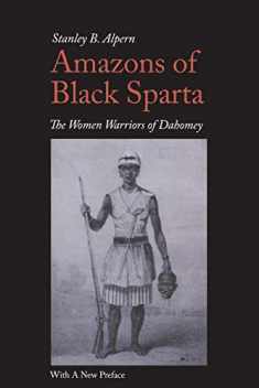 Amazons of Black Sparta, 2nd Edition: The Women Warriors of Dahomey