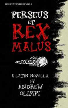 Perseus et Rex Malus: A Latin Novella (Puer Ex Seripho)