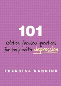 101 Solution-Focused Questions for Help with Depression (101 Soultion-focused Questions)