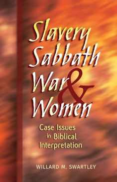 Slavery, Sabbath, War, and Women: Case Issues in Biblical Interpretation (Conrad Grebel Lectures)