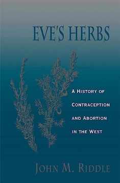 Eve's Herbs: A History of Contraception and Abortion in the West
