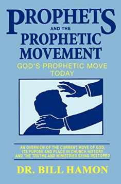 Prophets and the Prophetic Movement: God's Prophetic Move Today