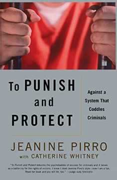 To Punish and Protect: Against a System That Coddles Criminals
