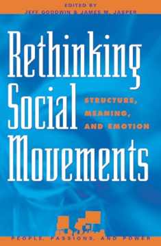 Rethinking Social Movements: Structure, Meaning, and Emotion (People, Passions, and Power: Social Movements, Interest Organizations, and the P)