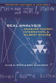 Real Analysis: Measure Theory, Integration, and Hilbert Spaces (Princeton Lectures in Analysis)