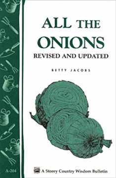 All the Onions: Storey's Country Wisdom Bulletin A-204 (Storey Country Wisdom Bulletin)