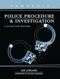 Police Procedure & Investigation: A Guide for Writers (Howdunit)