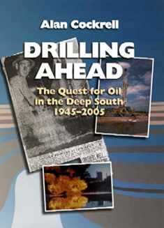 Drilling Ahead: The Quest For Oil in the Deep South, 1945-2005