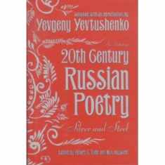 Twentieth (20th) Century Russian Poetry: Silver And Steel: An Anthology
