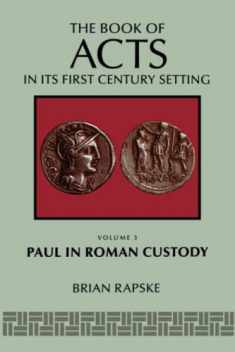 The Book of Acts: Vol. 3, Paul in Roman Custody (The Book of Acts in Its First Century Setting (BAFCS))