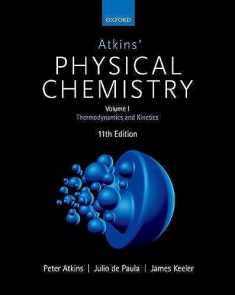 Atkins' Physical Chemistry 11e: Volume 1: Thermodynamics and Kinetics