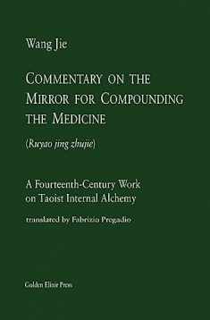 Commentary on the Mirror for Compounding the Medicine: A Fourteenth-Century Work on Taoist Internal Alchemy (Masters)