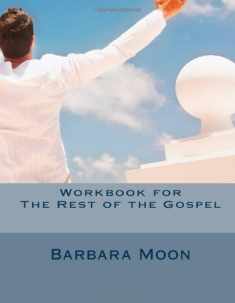 Workbook for The Rest of the Gospel: When the partial Gospel has worn you out