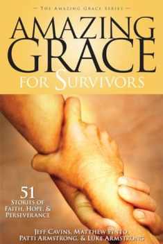 Amazing Grace for Survivors: 50 Stories of Faith, Hope, and Perseverance