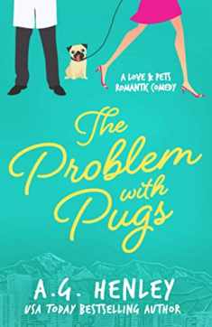 The Problem with Pugs: A Love & Pets Romantic Comedy Series Novel (The Love & Pets Romantic Comedy Series)