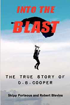 Into the Blast: The True Story of D.B. Cooper, Revised Edition