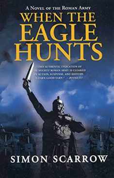When the Eagle Hunts: A Novel of the Roman Army (Eagle Series, 3)