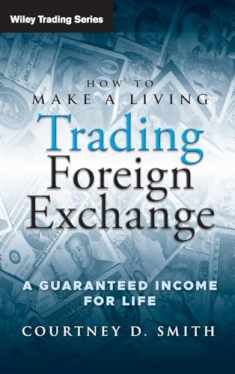 How to Make a Living Trading Foreign Exchange: A Guaranteed Income for Life
