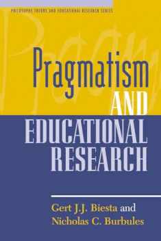 Pragmatism and Educational Research (Philosophy, Theory, and Educational Research Series)