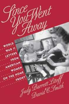 Since You Went Away: World War II Letters from American Women on the Home Front