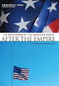 After the Empire: The Breakdown of the American Order (European Perspectives: A Series in Social Thought and Cultural Criticism)