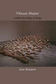 Vibrant Matter: A Political Ecology of Things (a John Hope Franklin Center Book)